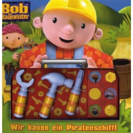 Bob der Baumeister Bob der Baumeister: Wir bauen ein Piratenschiff