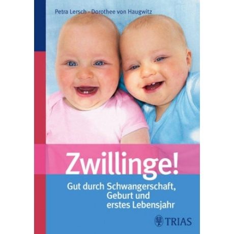 "Zwillinge!: Gut durch Schwangerschaft, Geburt und erstes Lebensjahr"